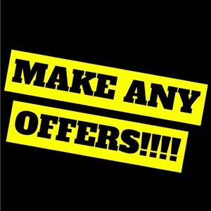 MAKE ANY AND ALL OFFERS!!!!!